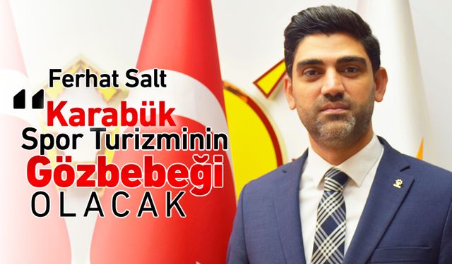 SALT, "ŞEHRİMİZ SPOR TURİZMİNİN GÖZBEBEĞİ OLACAK"