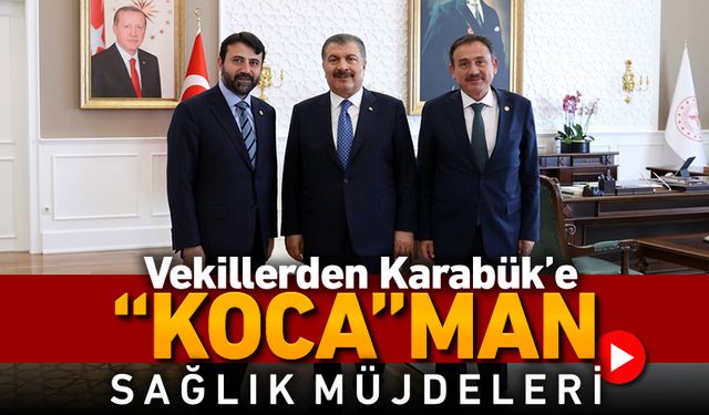 VEKİLLERDEN KARABÜK'E "KOCA"MAN SAĞLIK MÜJDELERİ