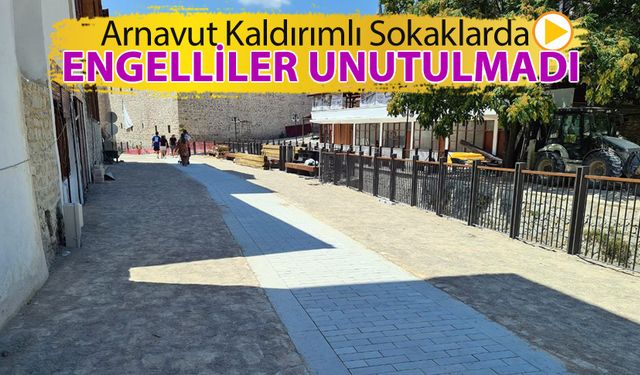 ARNAVUT KALDIRIMLI SOKAKLARDA ENGELLİLER UNUTULMADI