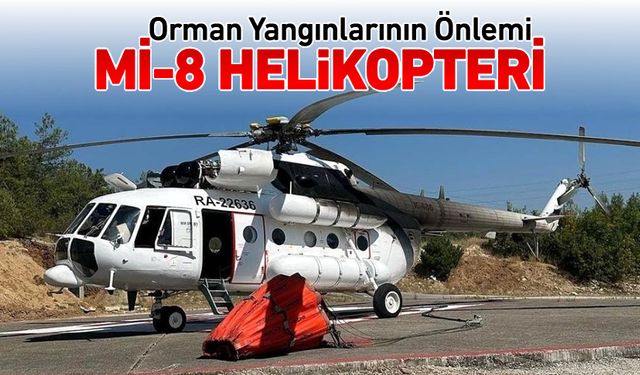 ORMAN YANGINLARINA ÖNLEM "Mİ-8 HELİKOPTERİ"