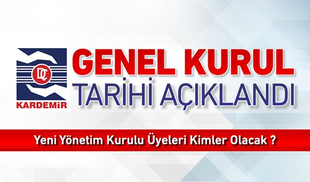 KARDEMİR, GENEL KURUL TARİHİ BELLİ OLDU