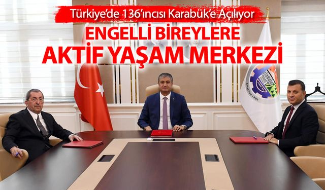 ENGELLİ BİREYLERE YÖNELİK AKTİF YAŞAM MERKEZİ AÇILIYOR