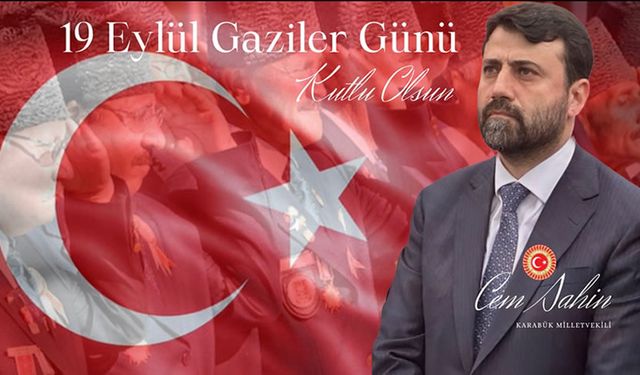 CEM ŞAHİN'İN GAZİLER GÜNÜ MESAJI