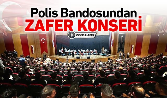 POLİS BANDOSUNDAN "ZAFER KONSERİ"