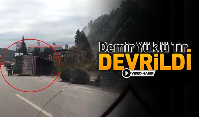 DEMİR YÜKLÜ TIR DEVRİLDİ