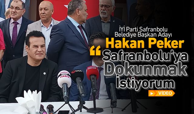 HAKAN PEKER: "SAFRANBOLU'YA DOKUNMAK İSTİYORUM"