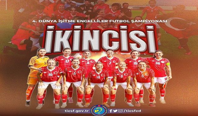 KBÜ EV SAHİPLİĞİNDE HAZIRLANAN İŞİTME ENGELLİLER KADIN MİLLİ FUTBOL TAKIMI DÜNYA İKİNCİSİ OLDU