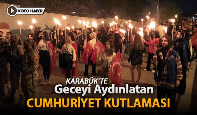 KARABÜK'TE GECEYİ AYDINLATAN CUMHURİYET KUTLAMASI