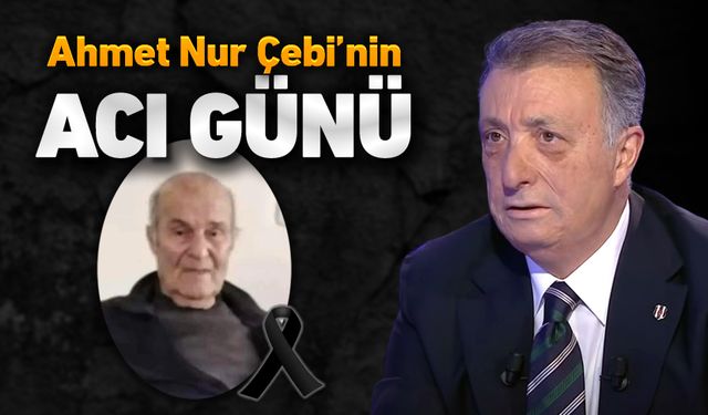 AHMET NUR ÇEBİ'NİN ACI GÜNÜ