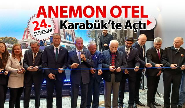 ANEMON OTEL 24. ŞUBESİ KARABÜK'TE AÇILDI