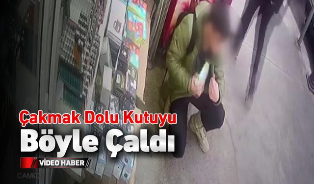 BİR KUTU ÇAKMAĞI BÖYLE ÇALDI