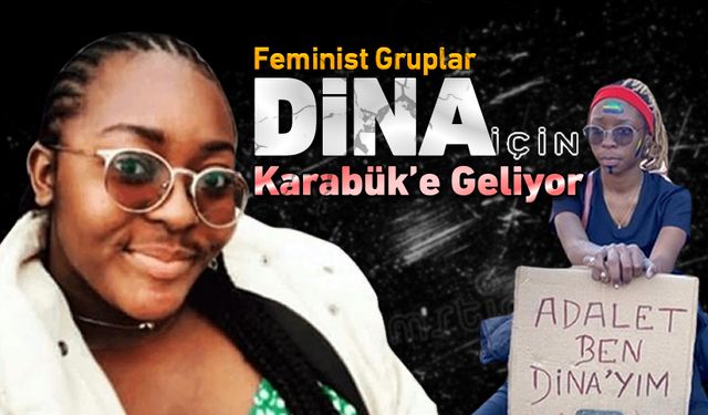 FEMİNİST GRUPLAR GABONLU DİNA İÇİN KARABÜK'E GELİYOR