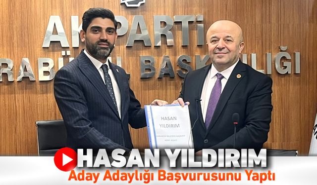 HASAN YILDIRIM ADAYLIĞI BAŞVURUSUNU YAPTI