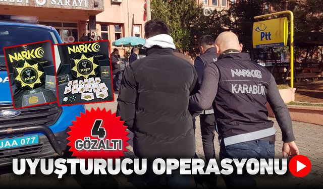 UYUŞTURUCU OPERASYONUNDA 4 KİŞİ GÖZALTINA ALINDI