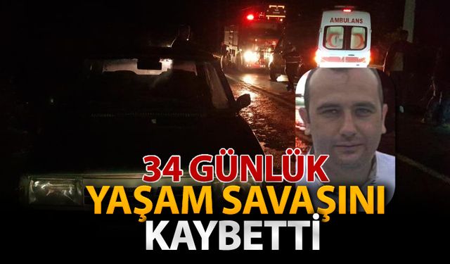 34 GÜNLÜK YAŞAM MÜCADELESİNİ KAYBETTİ