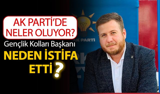 AK PARTİ'DE NELER OLUYOR?