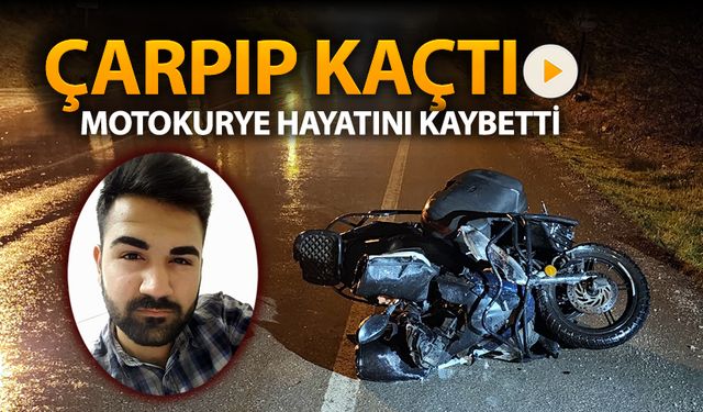 ÇARPIP KAÇTIĞI MOTOKURYE HAYATINI KAYBETTİ