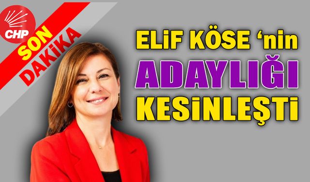 ELİF KÖSE'NİN ADAYLIĞI KESİNLEŞTİ