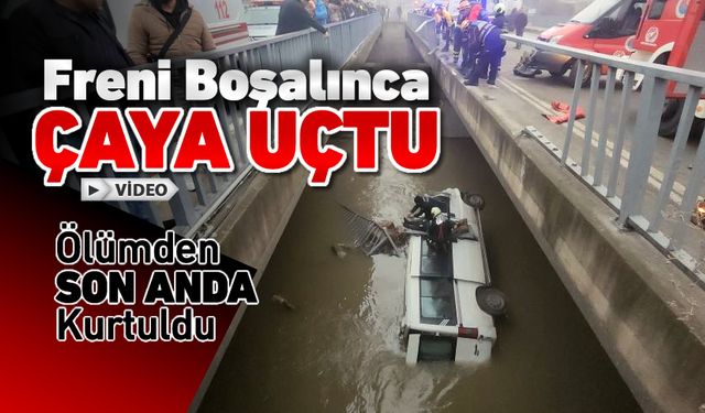 FRENİ BOŞALINCA ÇAYA UÇTU