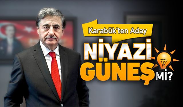 KARABÜK ADAYI NİYAZİ GÜNEŞ Mİ?