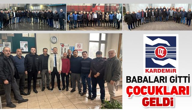 KARDEMİR'DE BABALAR GİTTİ ÇOCUKLARI İŞBAŞI YAPTI