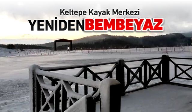 KELTEPE KAYAK MERKEZİ YENİDEN BEMBEYAZ