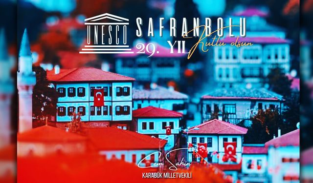 ŞAHİN, "SAFRANBOLU, UNESCO İLE DÜNYA MARKASI OLDU"