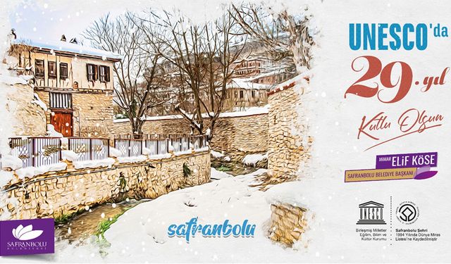 BAŞKAN KÖSE SAFRANBOLU'NUN UNESCO'YA GİRİŞİNİN 29'UNCU YILINI KUTLADI