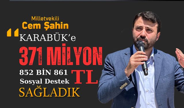 ŞAHİN, "KARABÜK'E 371 MİLYON LİRA SOSYAL DESTEK SAĞLADIK"