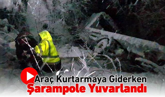 ARAÇ KURTARMAYA GİDERKEN ŞARAMPOLE UÇTU