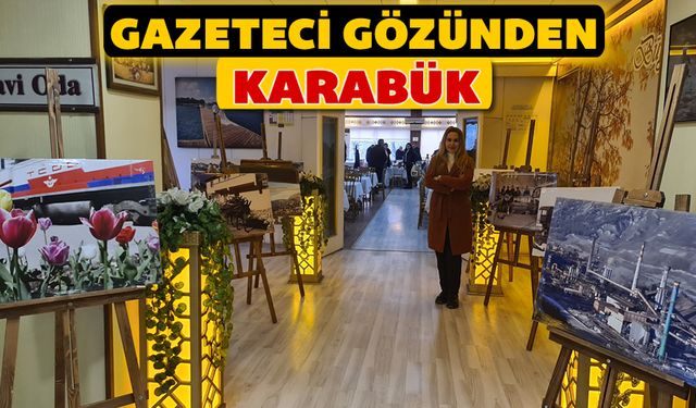 GAZETECİ GÖZÜNDEN KARABÜK