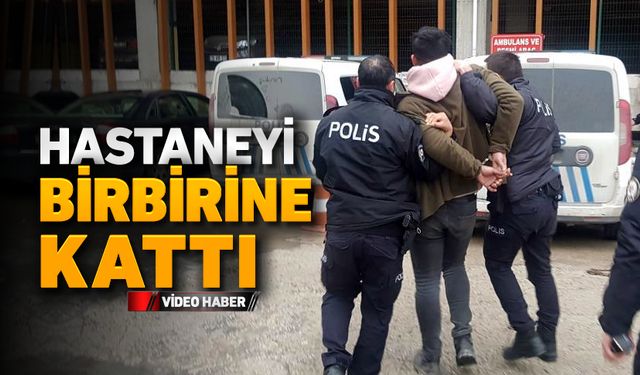 HASTANEYİ BİRBİRİNE KATTI