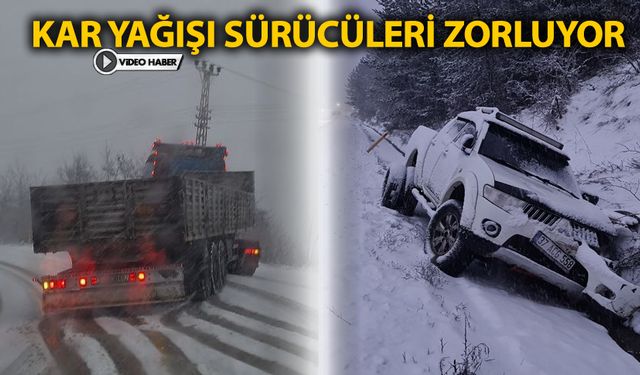 KAR YAĞIŞI SÜRÜCÜLERİ ZORLUYOR