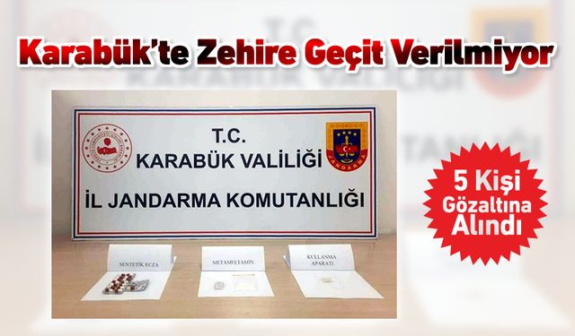 KARABÜK'TE ZEHİRE GEÇİT VERİLMİYOR