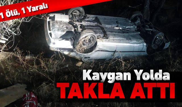 KAYGANLAŞAN YOLDA TERS DÖNDÜ