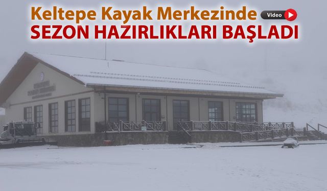 KELTEPE KAYAK MERKEZİNDE SEZON HAZIRLIKLAR BAŞLADI