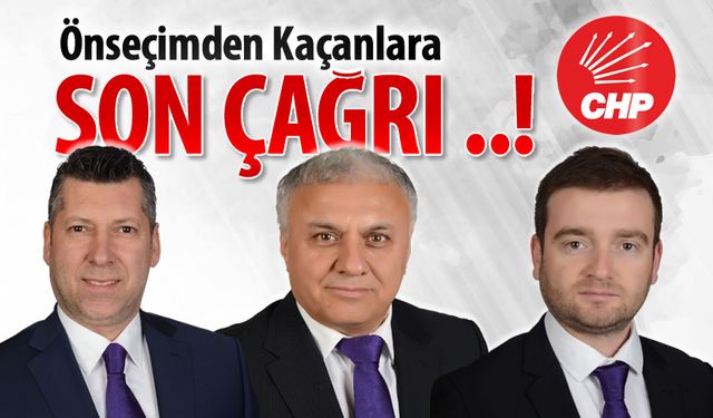 ÖNSEÇİMDEN KAÇANLARA SON ÇAĞRI..!