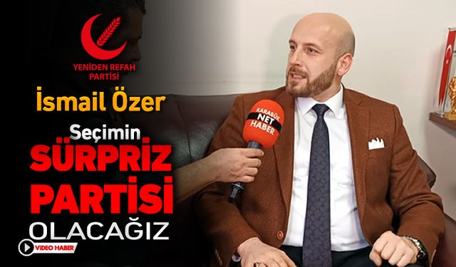 SEÇİMLERİN SÜRPRİZİ İSMAİL ÖZER İDDİALI