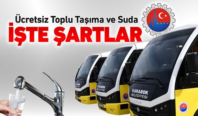 İŞTE ÜCRETSİZ SU VE TOPLU TAŞIMA FAYDALANMA ŞARTLARI