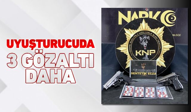 UYUŞTURUCUDA 3 GÖZALTI DAHA