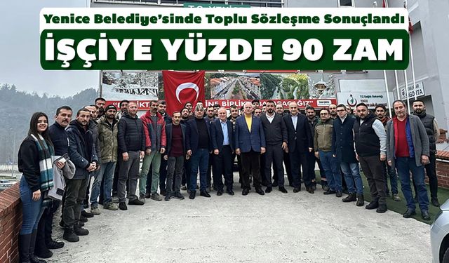 YENİCE BELEDİYE'SİNDE TOPLU SÖZLEŞME SONUÇLANDI