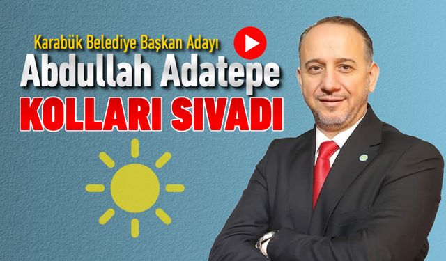 İYİ PARTİ KARABÜK ADAYI ABDULLAH ADATEPE KOLLARI SIVADI