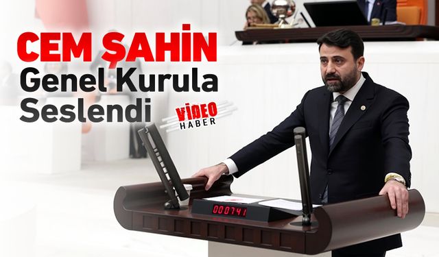 VEKİL ŞAHİN TBMM'DE GENEL KURULA SESLENDİ