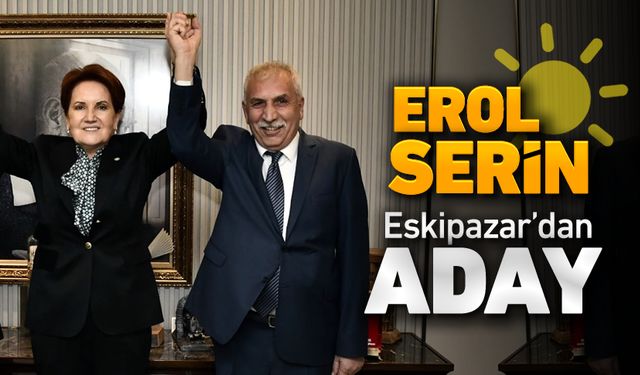 EROL SERİN ESKİPAZAR'DAN ADAY