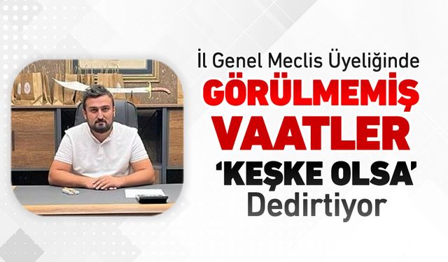 İL GENEL MECLİS ÜYELİĞİ İÇİN MİLYONLUK VAATLER