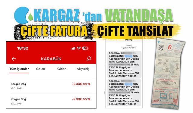 KARABÜK KARGAZ'DAN VATANDAŞA ÇİFTE FATURA, ÇİFTE TAHSİLAT