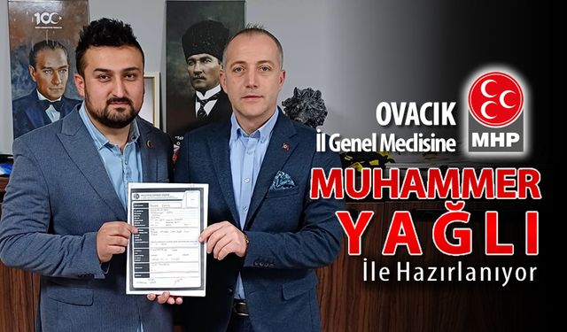 MHP OVACIK İL GENEL MECLİSİNE MUHAMMER YAĞLI İLE HAZIRLANIYOR