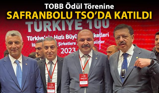 TOBB ÖDÜL TÖRENİNE SAFRANBOLU TSO'DA KATILDI