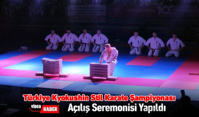 KYOKUSHİN KARETE ŞAMPİYONASI AÇILIŞ SEREMONİSİ YAPILDI