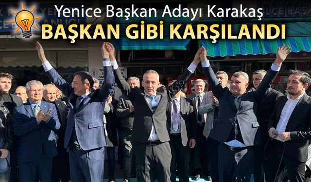 KARAKAŞ'A BAŞKAN GİBİ KARŞILAMA